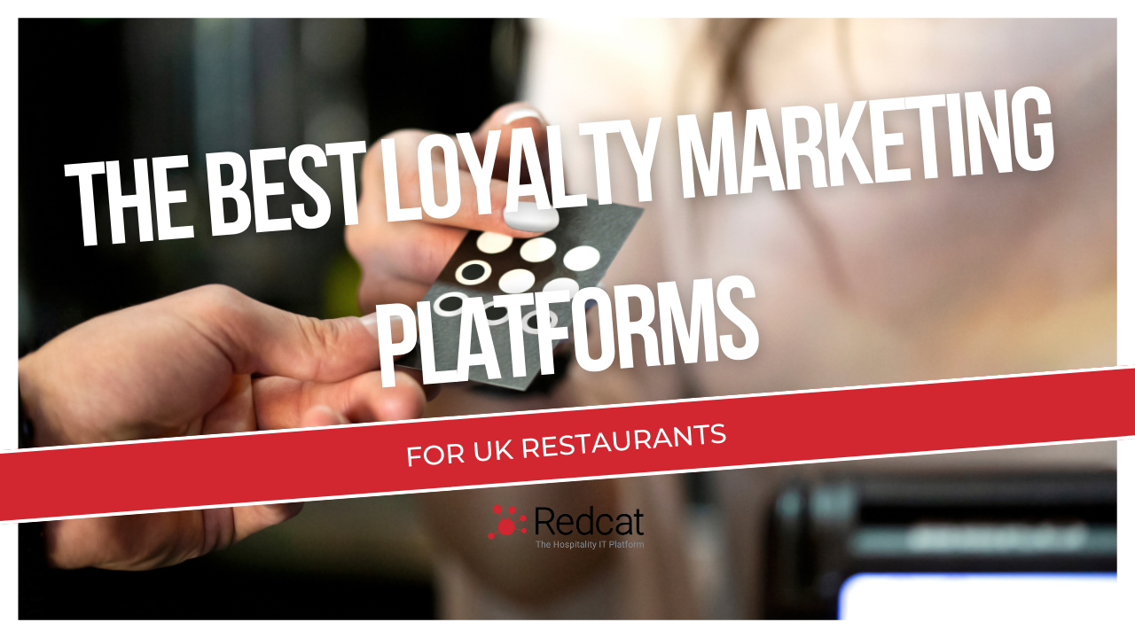The Best Loyalty Marketing Platforms for UK Restaurants