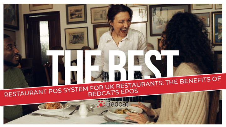 The Best Restaurant POS System for UK Restaurants: The Benefits of Redcat's ePOS